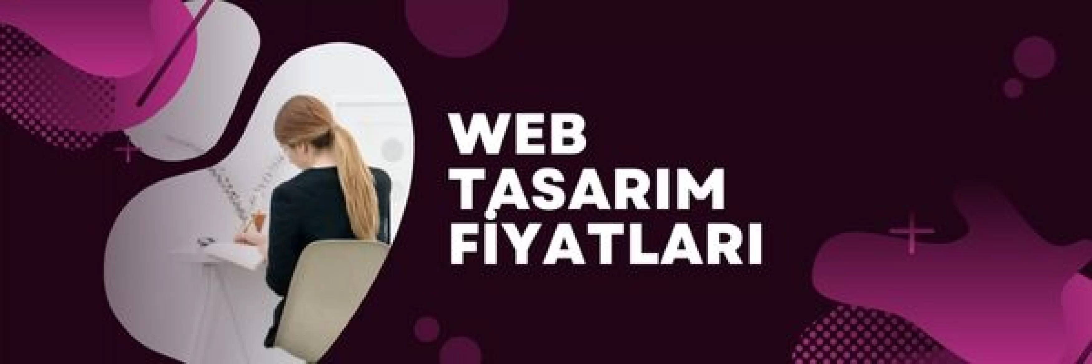 Web Sitesi Fiyatları, Web Tasarım Fiyatları